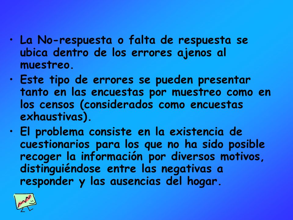 La No-respuesta o falta de respuesta se ubica dentro de los errores ajenos al muestreo.