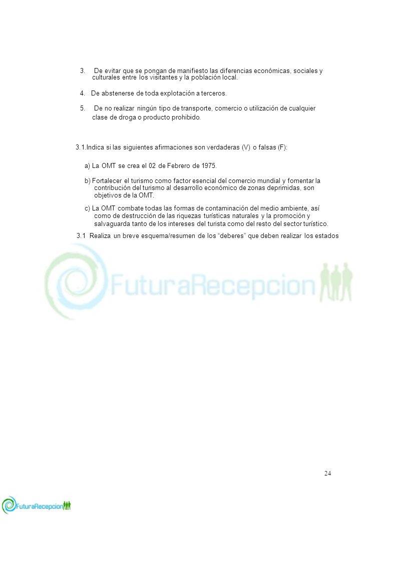 3. De evitar que se pongan de manifiesto las diferencias económicas, sociales y. culturales entre los visitantes y la población local.