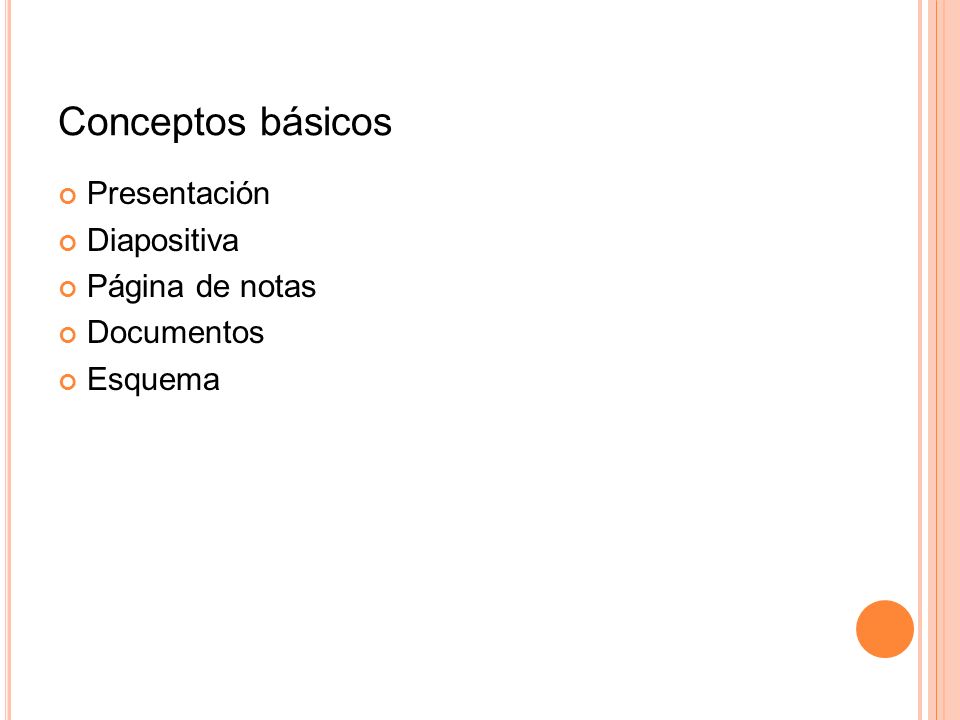 Conceptos básicos Presentación Diapositiva Página de notas Documentos
