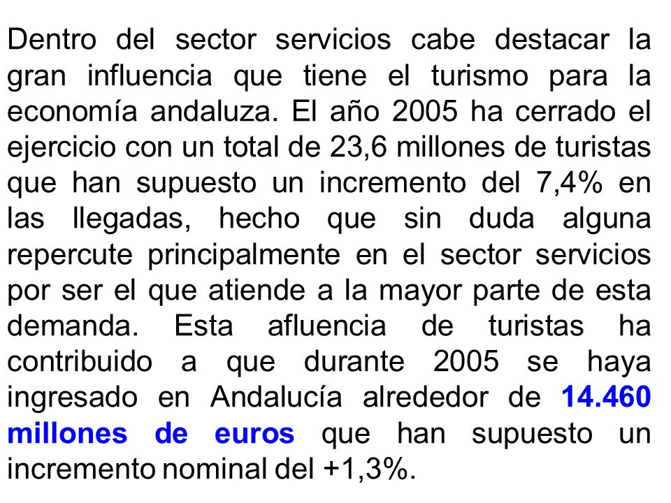 Dentro del sector servicios cabe destacar la gran influencia que tiene el turismo para la economía andaluza.