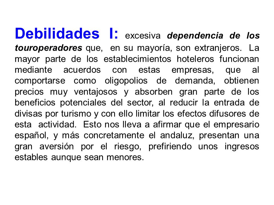 Debilidades I: excesiva dependencia de los touroperadores que, en su mayoría, son extranjeros.