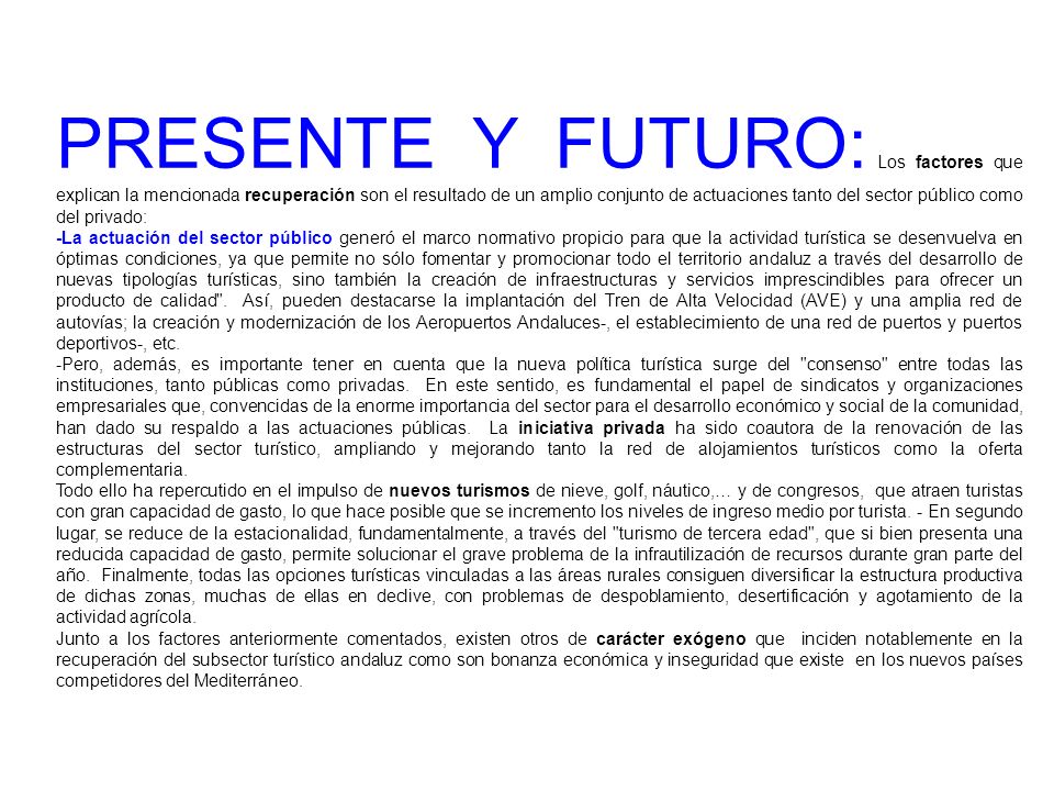 PRESENTE Y FUTURO: Los factores que explican la mencionada recuperación son el resultado de un amplio conjunto de actuaciones tanto del sector público como del privado: