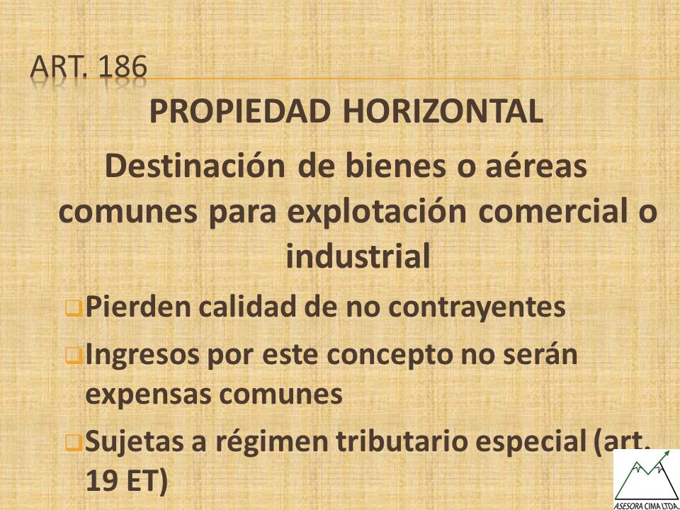 Art. 186 PROPIEDAD HORIZONTAL. Destinación de bienes o aéreas comunes para explotación comercial o industrial.