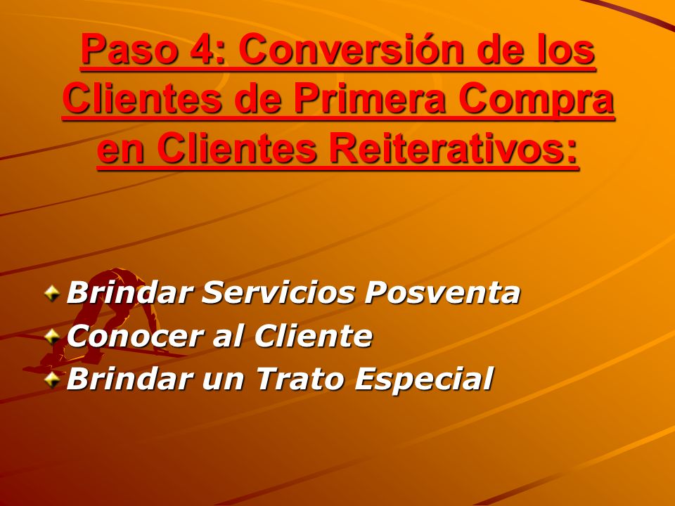 Paso 4: Conversión de los Clientes de Primera Compra en Clientes Reiterativos: