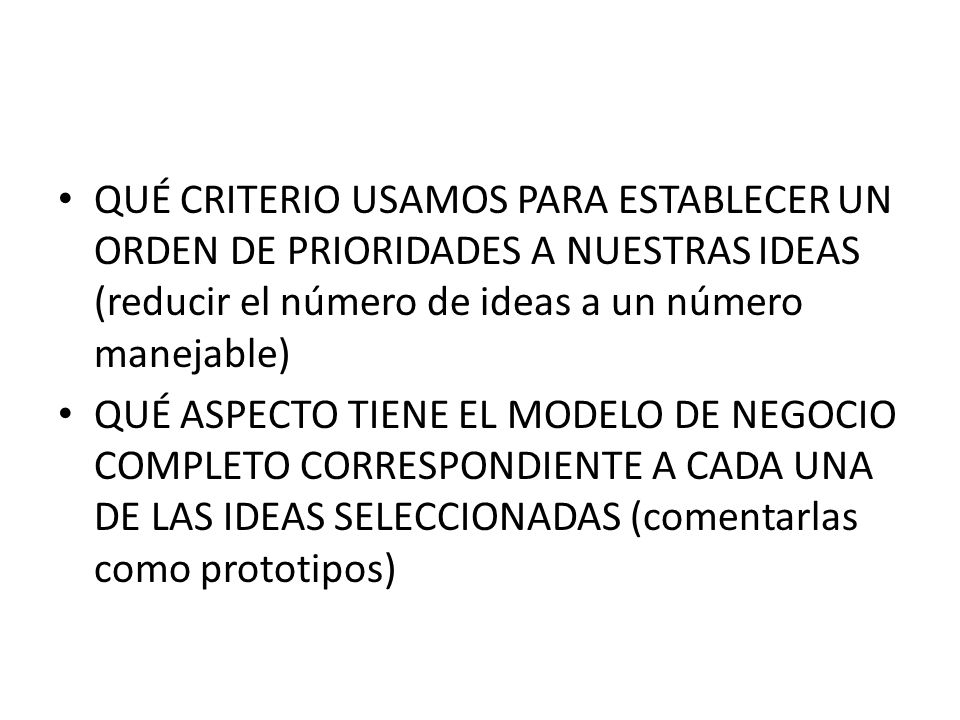 QUÉ CRITERIO USAMOS PARA ESTABLECER UN ORDEN DE PRIORIDADES A NUESTRAS IDEAS (reducir el número de ideas a un número manejable)