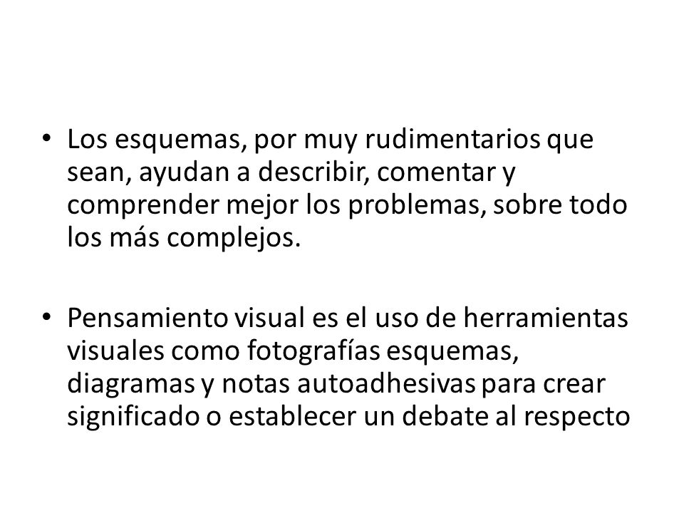 Los esquemas, por muy rudimentarios que sean, ayudan a describir, comentar y comprender mejor los problemas, sobre todo los más complejos.