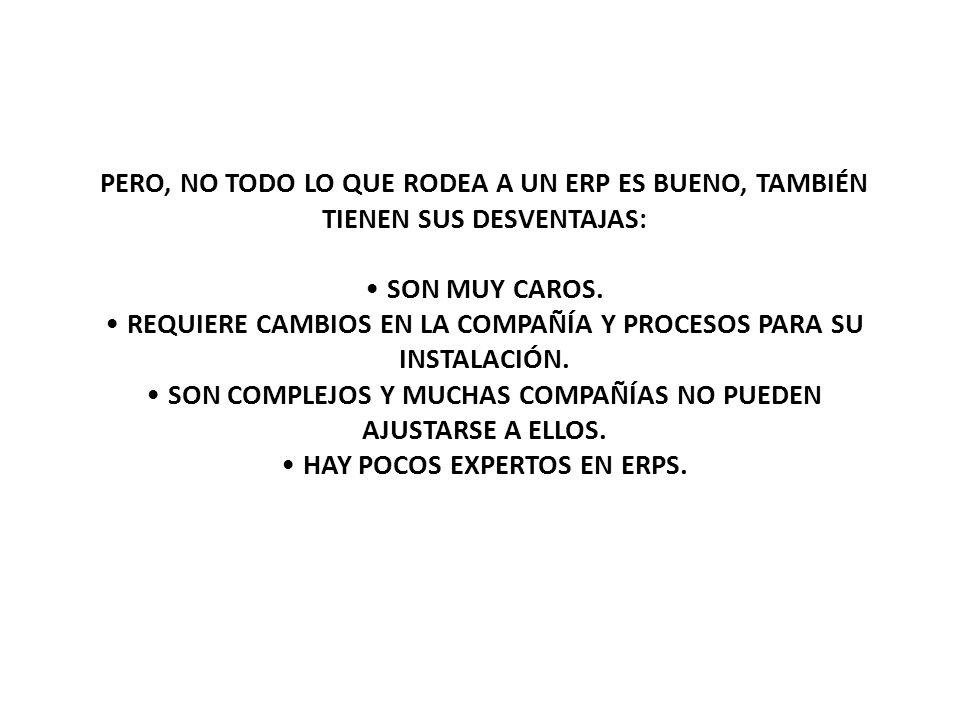 REQUIERE CAMBIOS EN LA COMPAÑÍA Y PROCESOS PARA SU INSTALACIÓN.