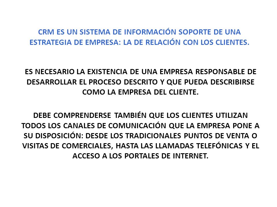 CRM ES UN SISTEMA DE INFORMACIÓN SOPORTE DE UNA ESTRATEGIA DE EMPRESA: LA DE RELACIÓN CON LOS CLIENTES.