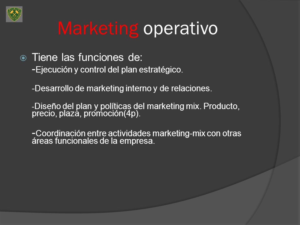Marketing operativo Tiene las funciones de: