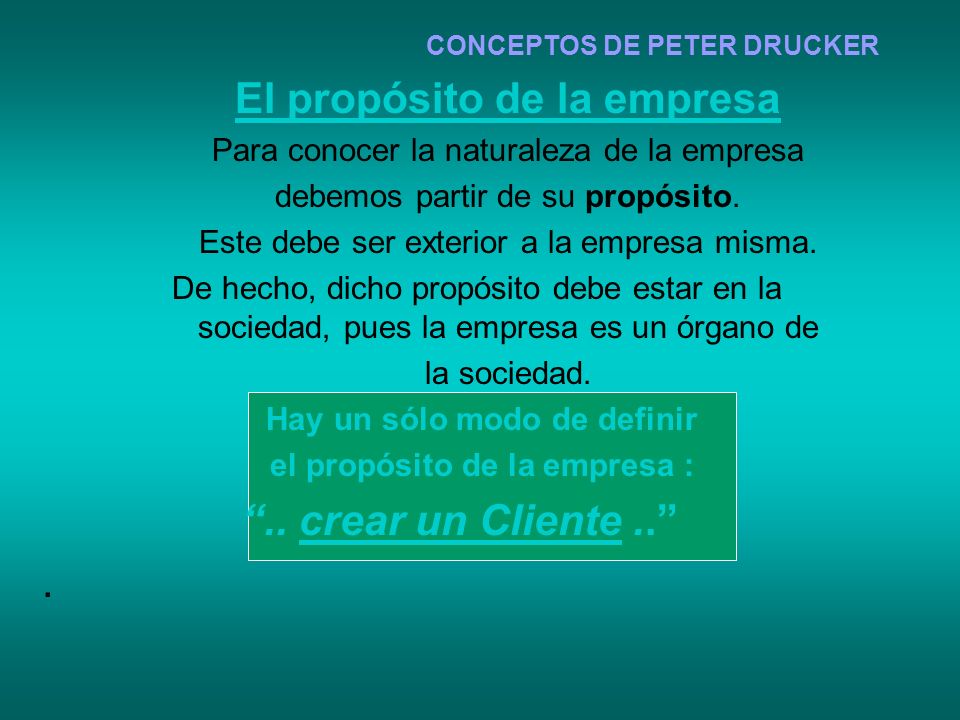 El propósito de la empresa .. crear un Cliente ..