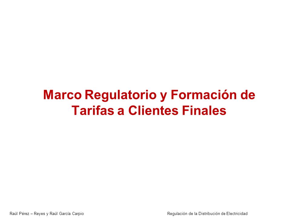 Marco Regulatorio y Formación de Tarifas a Clientes Finales
