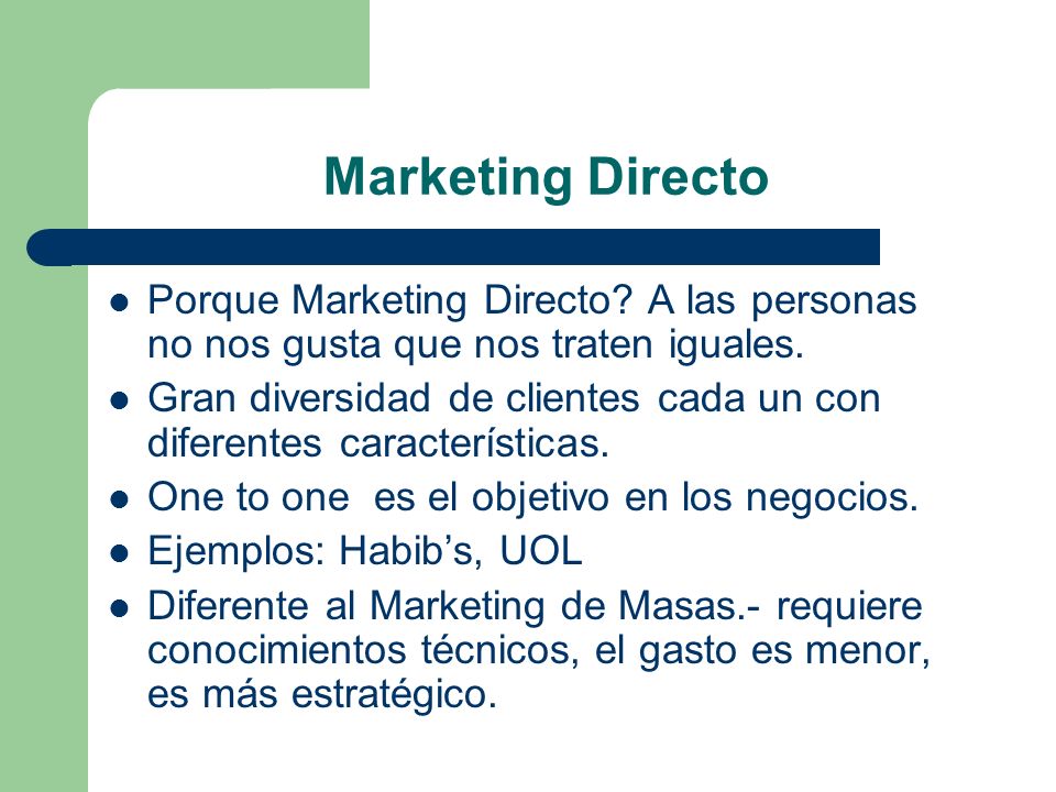 Marketing Directo Porque Marketing Directo A las personas no nos gusta que nos traten iguales.