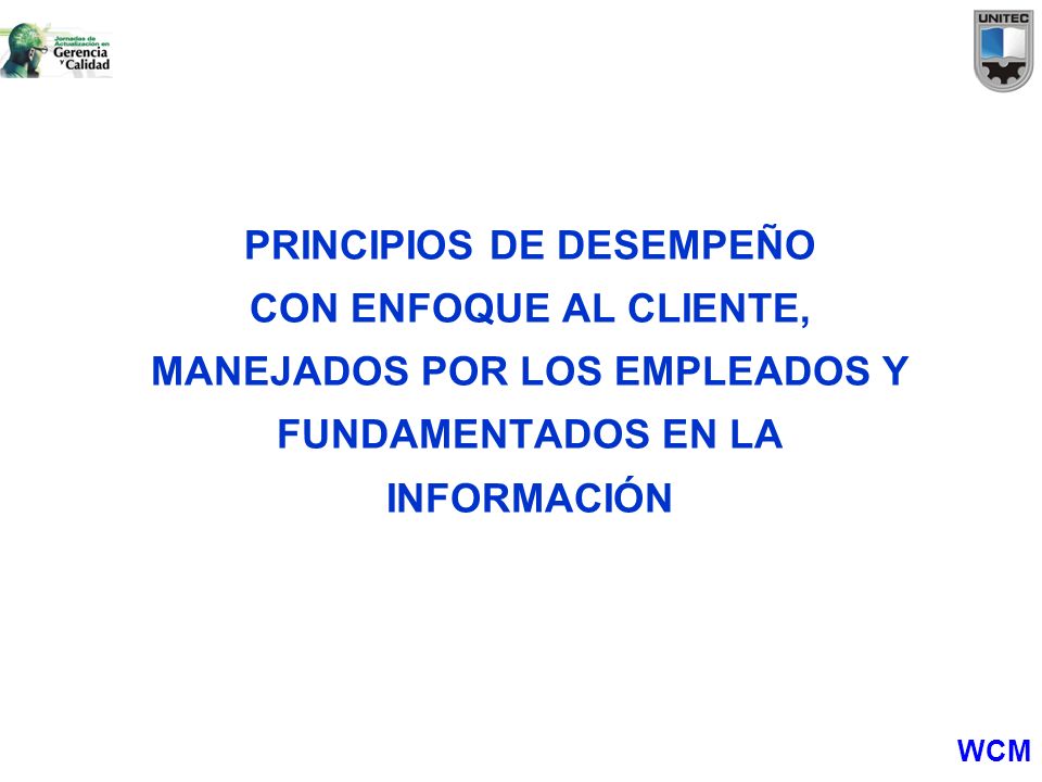 PRINCIPIOS DE DESEMPEÑO CON ENFOQUE AL CLIENTE, MANEJADOS POR LOS EMPLEADOS Y FUNDAMENTADOS EN LA INFORMACIÓN