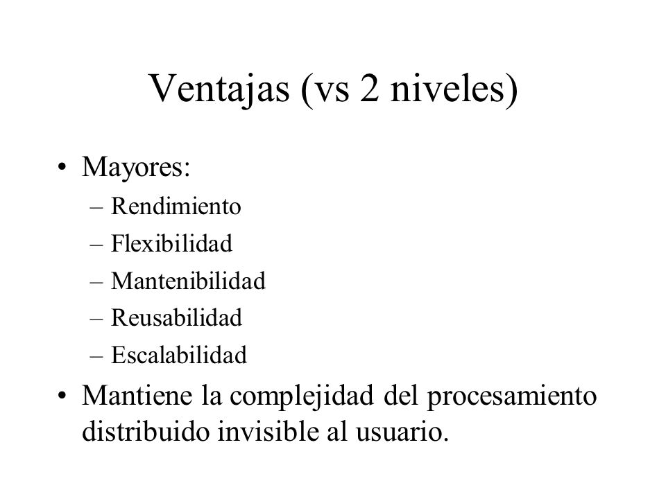 Ventajas (vs 2 niveles) Mayores: