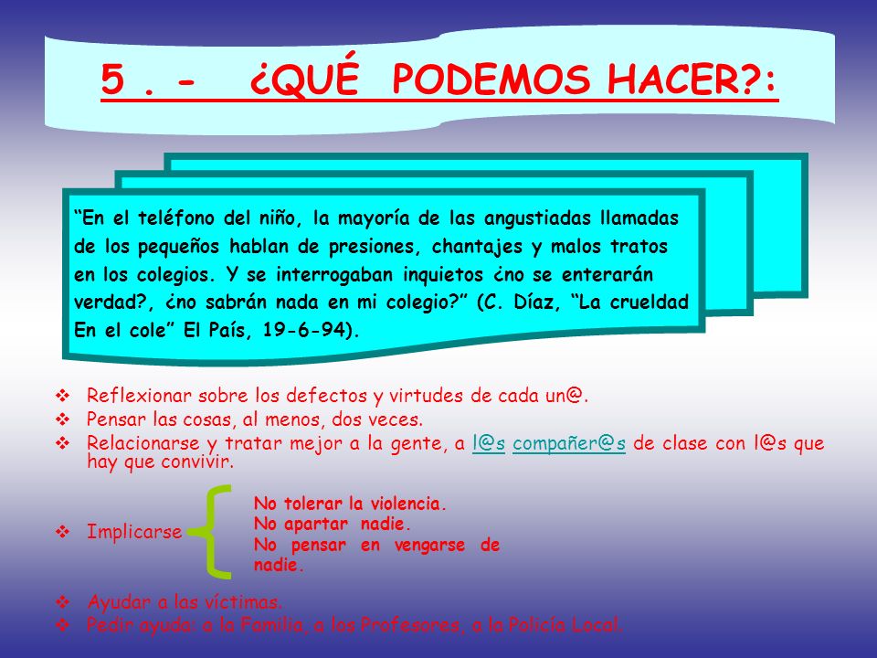 5 . - ¿QUÉ PODEMOS HACER : En el teléfono del niño, la mayoría de las angustiadas llamadas.