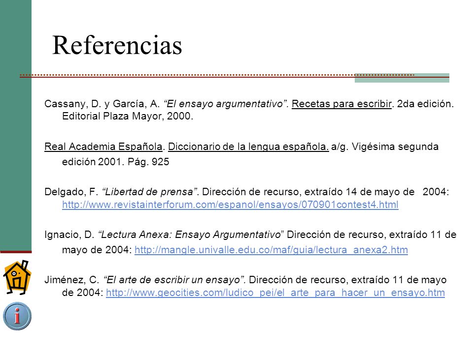 Referencias Cassany, D. y García, A. El ensayo argumentativo . Recetas para escribir. 2da edición. Editorial Plaza Mayor,