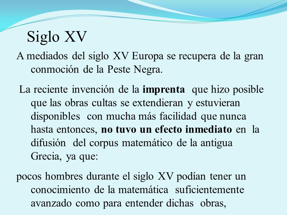 Siglo XV A mediados del siglo XV Europa se recupera de la gran conmoción de la Peste Negra.