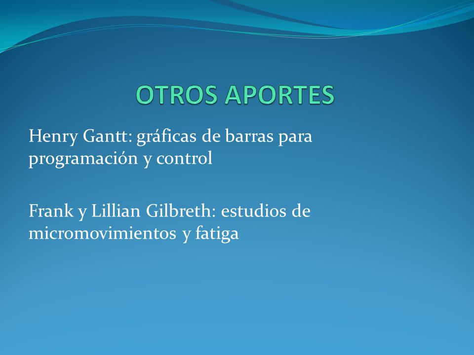 OTROS APORTES Henry Gantt: gráficas de barras para programación y control.
