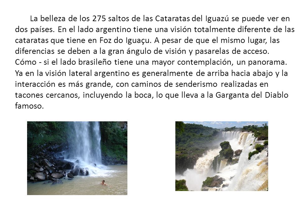 La belleza de los 275 saltos de las Cataratas del Iguazú se puede ver en dos países.