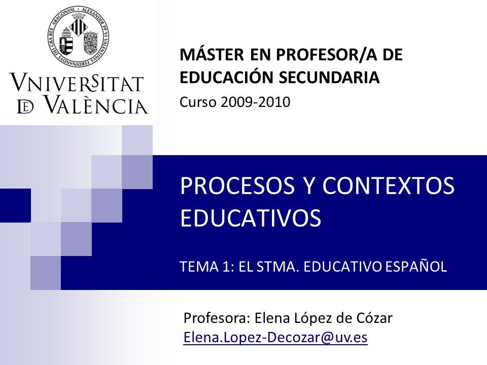 PROCESOS Y CONTEXTOS EDUCATIVOS TEMA 1: EL STMA. EDUCATIVO ESPAÑOL