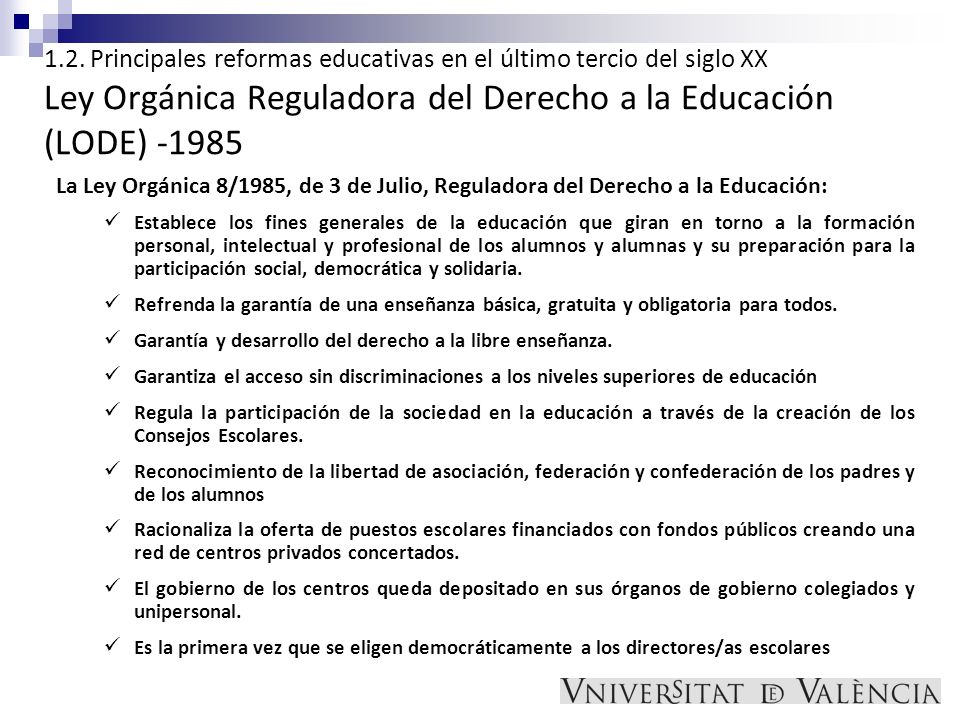 1.2. Principales reformas educativas en el último tercio del siglo XX Ley Orgánica Reguladora del Derecho a la Educación (LODE) -1985