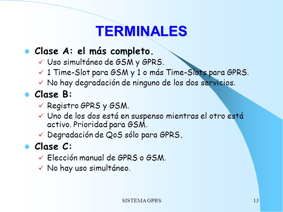 TERMINALES Clase A: el más completo. Clase B: Clase C: