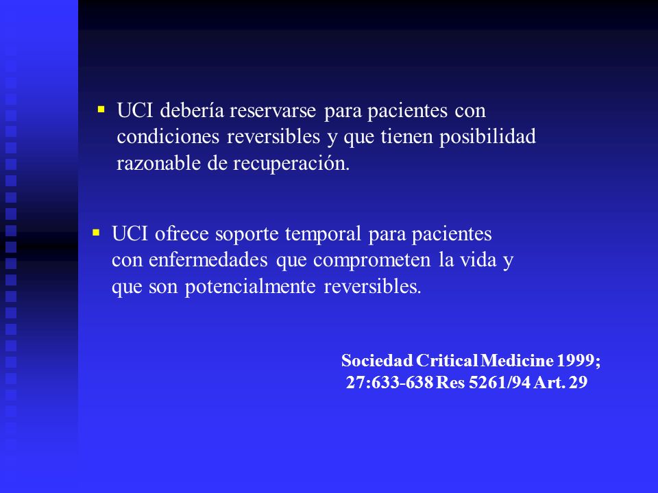UCI debería reservarse para pacientes con condiciones reversibles y que tienen posibilidad razonable de recuperación.