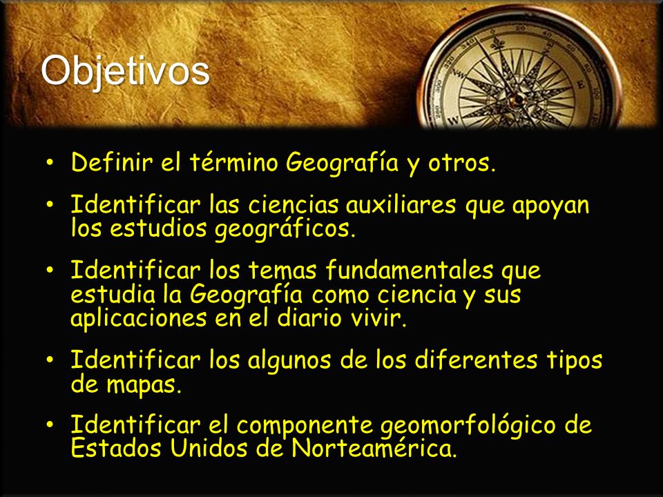 Objetivos Definir el término Geografía y otros.