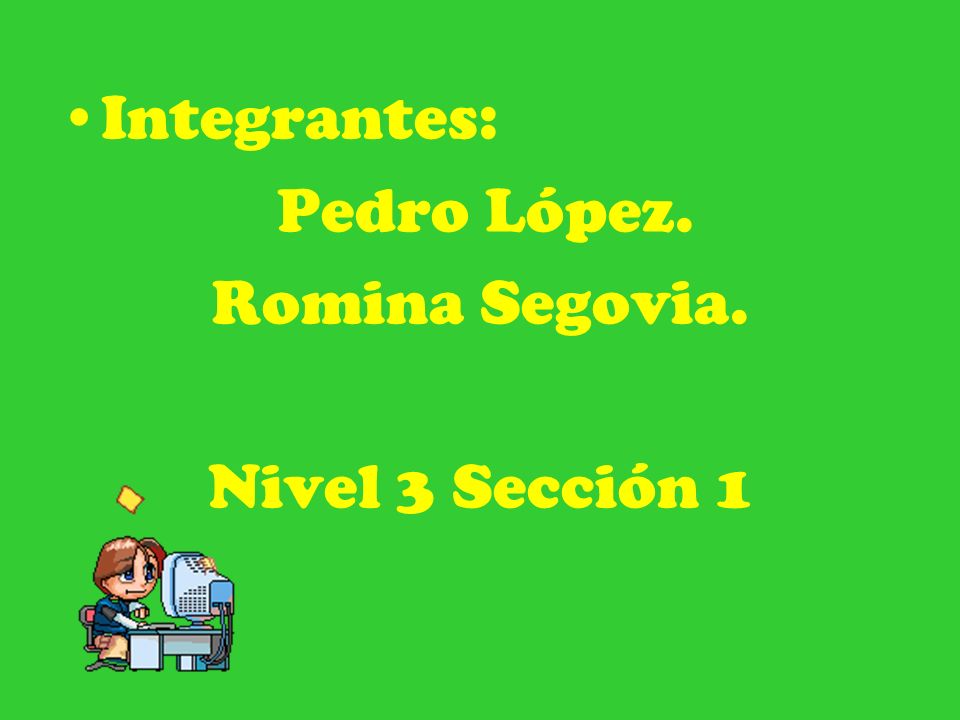 Integrantes: Pedro López. Romina Segovia. Nivel 3 Sección 1