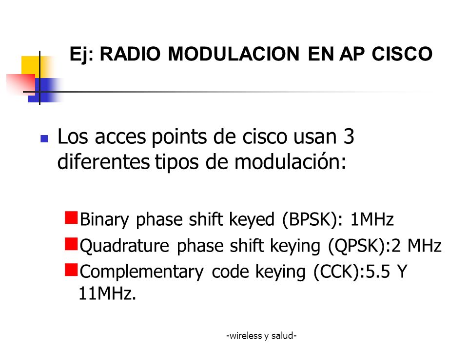 Los acces points de cisco usan 3 diferentes tipos de modulación: