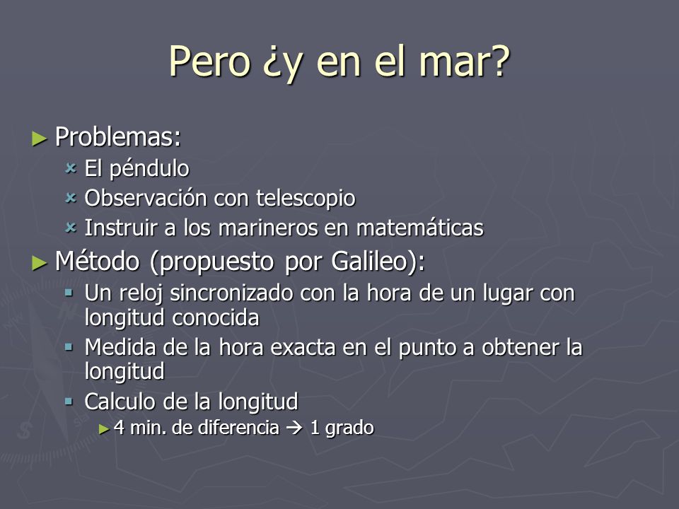 Pero ¿y en el mar Problemas: Método (propuesto por Galileo):