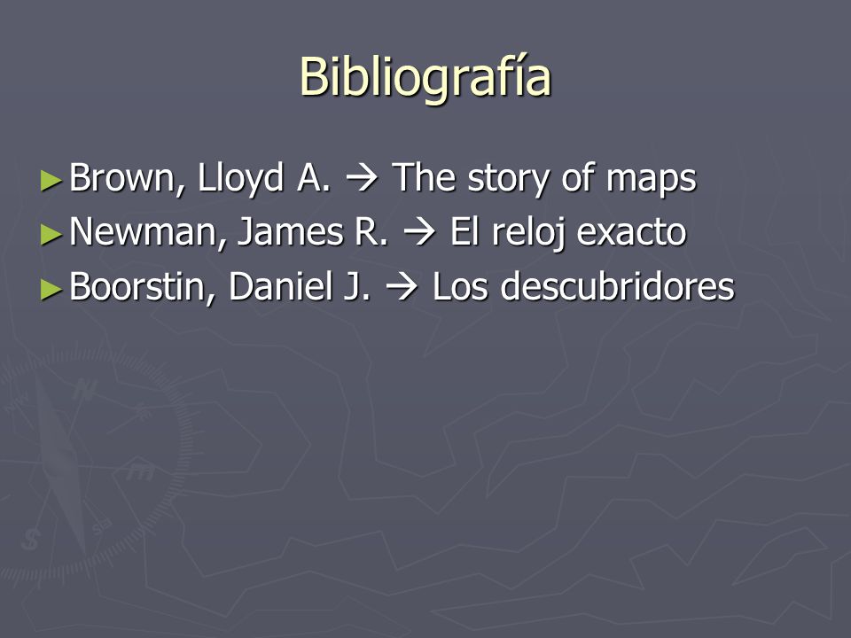 Bibliografía Brown, Lloyd A.  The story of maps