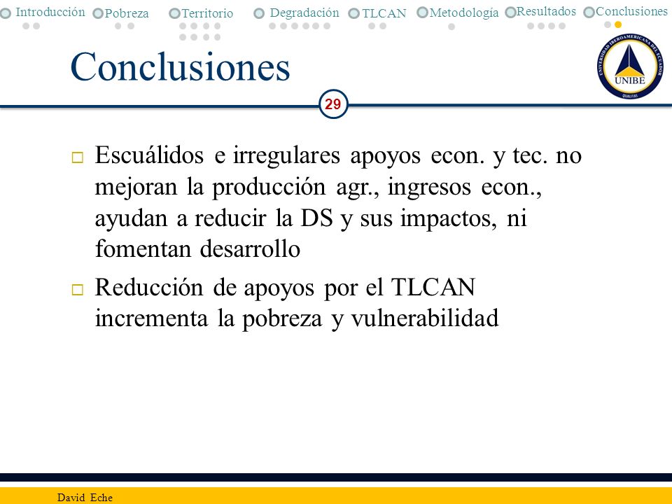 Conclusiones Metodología. Pobreza. Degradación. TLCAN. Introducción. Territorio. Resultados. Conclusiones.