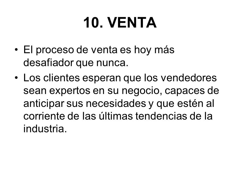 10. VENTA El proceso de venta es hoy más desafiador que nunca.
