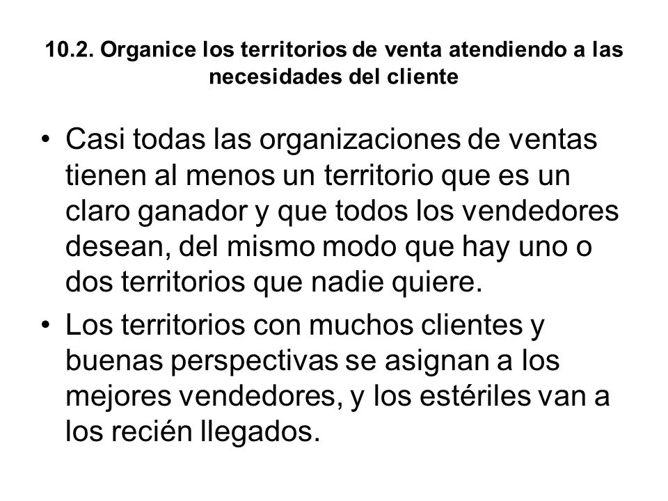 10.2. Organice los territorios de venta atendiendo a las necesidades del cliente