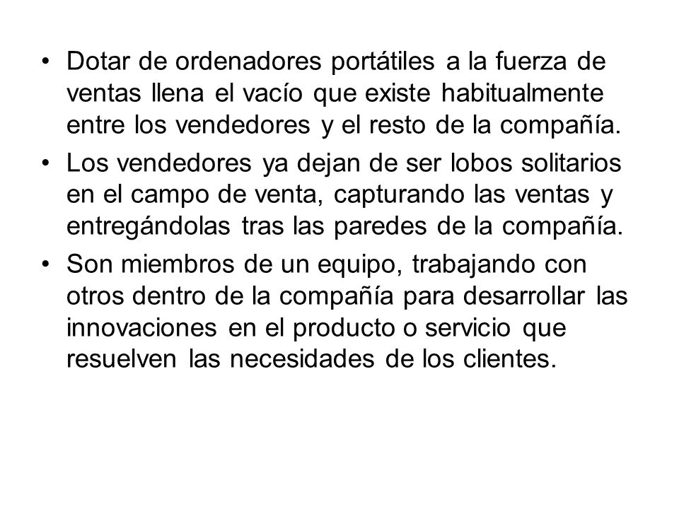 Dotar de ordenadores portátiles a la fuerza de ventas llena el vacío que existe habitualmente entre los vendedores y el resto de la compañía.