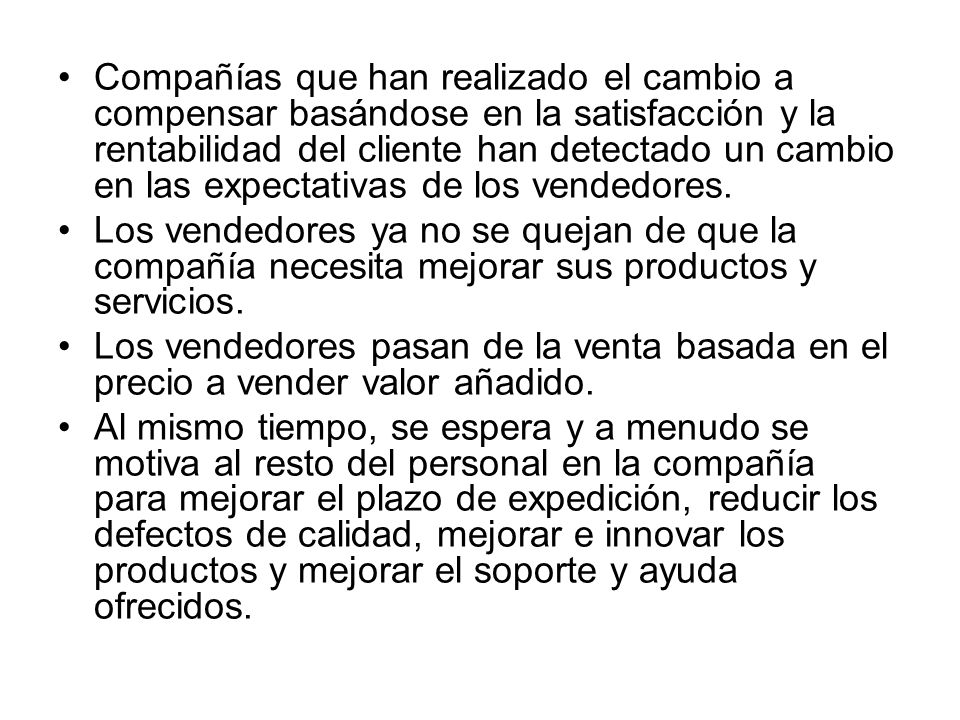 Compañías que han realizado el cambio a compensar basándose en la satisfacción y la rentabilidad del cliente han detectado un cambio en las expectativas de los vendedores.