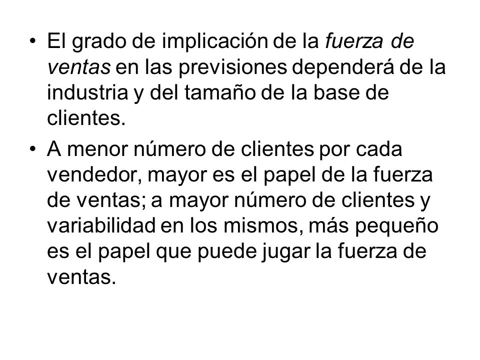 El grado de implicación de la fuerza de ventas en las previsiones dependerá de la industria y del tamaño de la base de clientes.