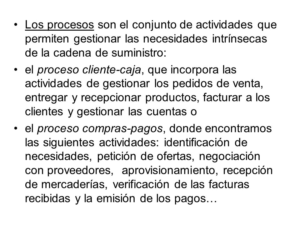 Los procesos son el conjunto de actividades que permiten gestionar las necesidades intrínsecas de la cadena de suministro: