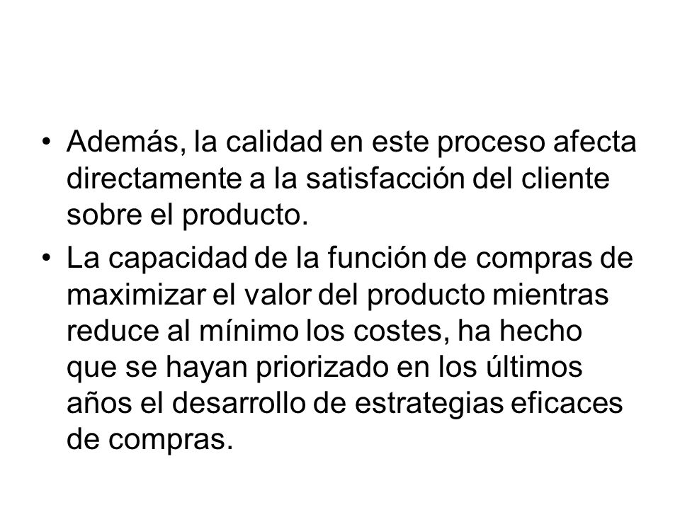 Además, la calidad en este proceso afecta directamente a la satisfacción del cliente sobre el producto.