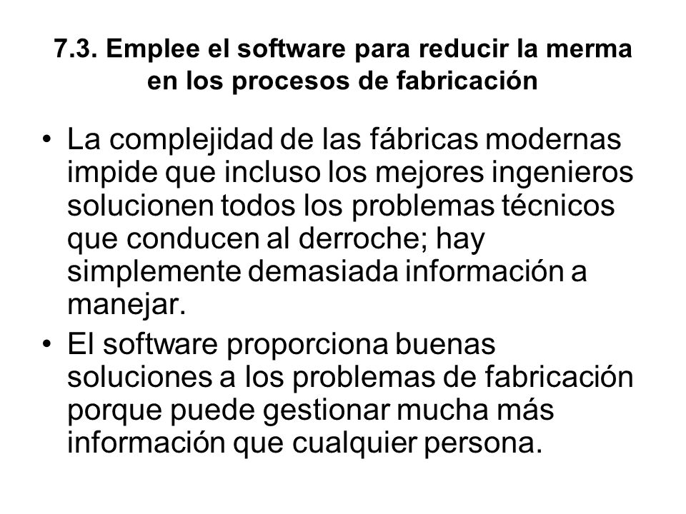 7.3. Emplee el software para reducir la merma en los procesos de fabricación