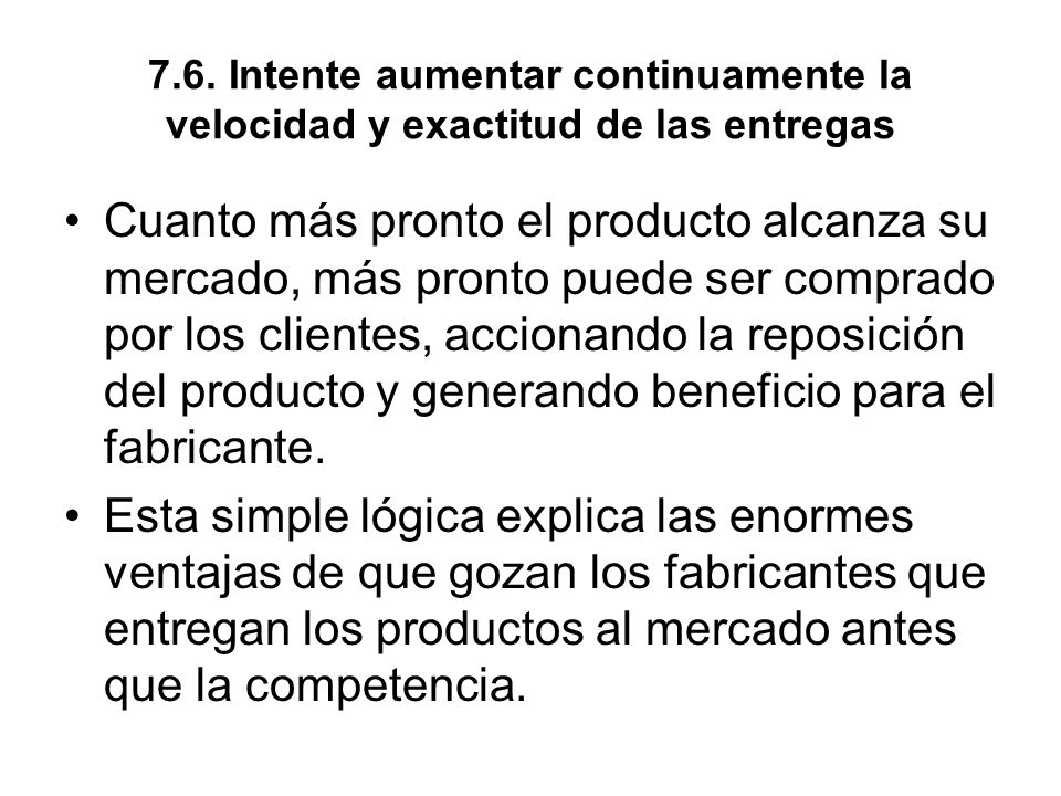 7.6. Intente aumentar continuamente la velocidad y exactitud de las entregas