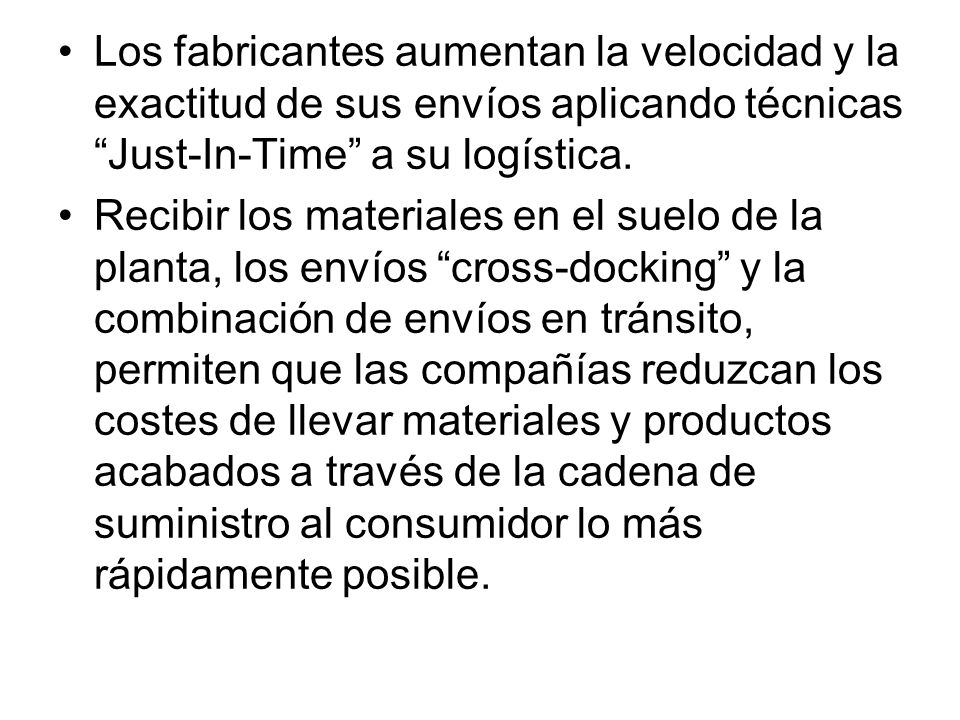 Los fabricantes aumentan la velocidad y la exactitud de sus envíos aplicando técnicas Just-In-Time a su logística.