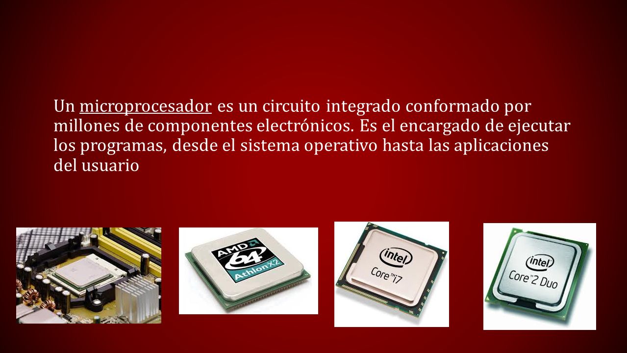 Un microprocesador es un circuito integrado conformado por millones de componentes electrónicos.
