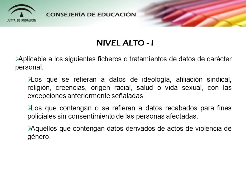 NIVEL ALTO - I Aplicable a los siguientes ficheros o tratamientos de datos de carácter personal: