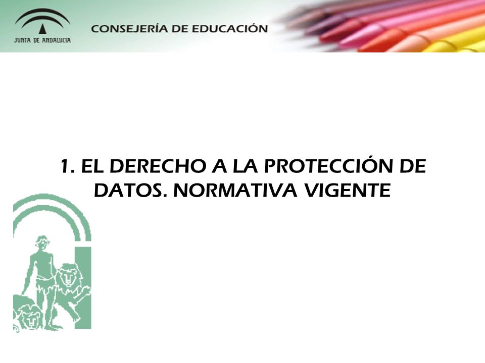1. EL DERECHO A LA PROTECCIÓN DE DATOS. NORMATIVA VIGENTE