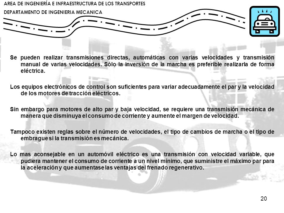 Se pueden realizar transmisiones directas, automáticas con varias velocidades y transmisión manual de varias velocidades. Sólo la inversión de la marcha es preferible realizarla de forma eléctrica.