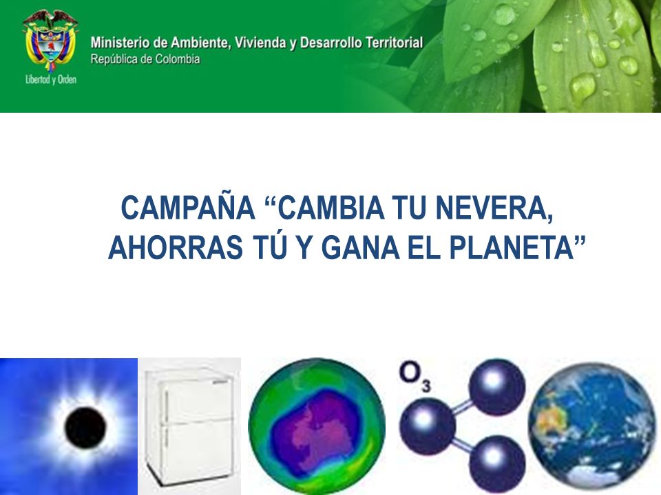 CAMPAÑA CAMBIA TU NEVERA, AHORRAS TÚ Y GANA EL PLANETA