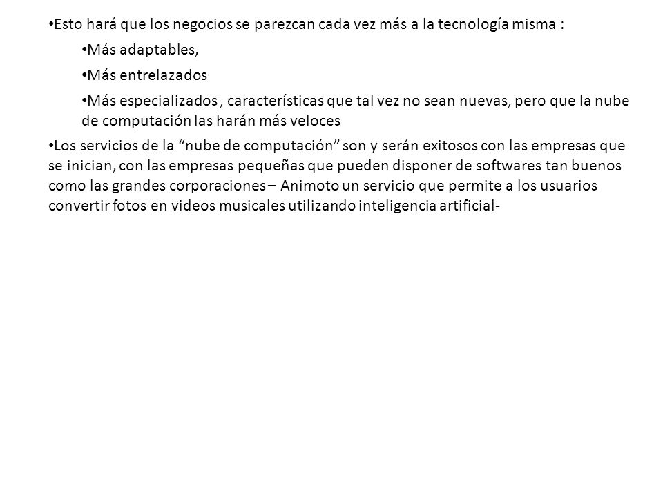 Esto hará que los negocios se parezcan cada vez más a la tecnología misma :