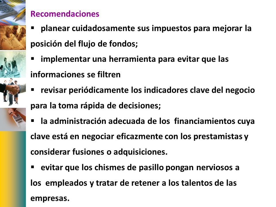 Recomendaciones planear cuidadosamente sus impuestos para mejorar la. posición del flujo de fondos;